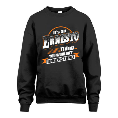 ERNESTO HH88-K2-107–Personalized Name Quote Apparel “It’s a/an NAME Thing You Wouldn’t Understand”