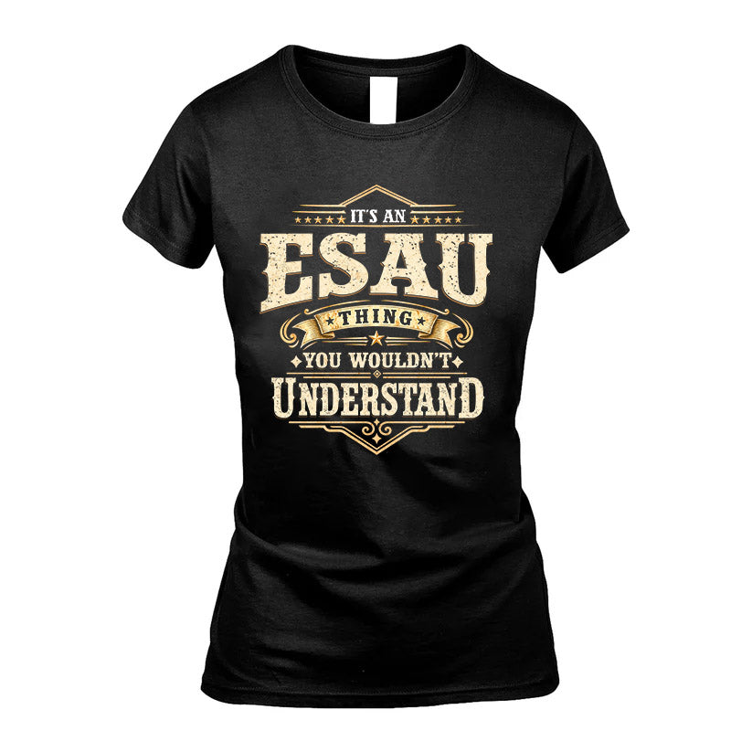 ESAU HH-F009–Personalized Name Quote Apparel “It’s an NAME Thing You Wouldn’t Understand”