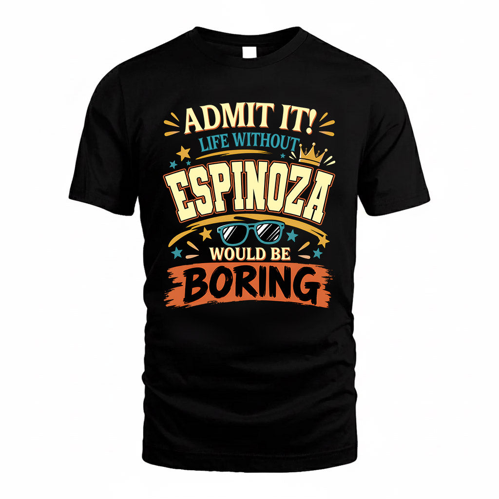 ESPINOZA HH F005 Life Without You Would Be Boring Funny T-Shirt