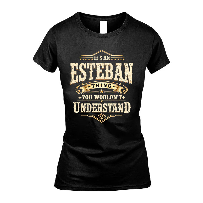 ESTEBAN HH-F009–Personalized Name Quote Apparel “It’s an NAME Thing You Wouldn’t Understand”