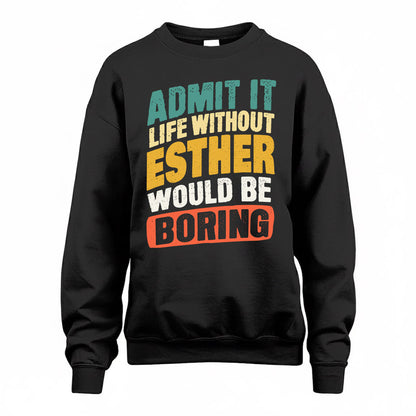 ESTHER TP88-K4-229–Personalized Funny Quote Apparel “Life Without NAME Would Be Boring”