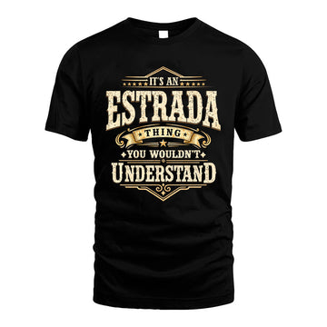 ESTRADA HH-F009–Personalized Name Quote Apparel “It’s an NAME Thing You Wouldn’t Understand”