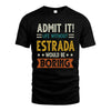 ESTRADA HH88-K2–Personalized Funny Quote Apparel “Life Without NAME Would Be Boring”