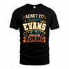 EVANS HH F005 Life Without You Would Be Boring Funny T-Shirt