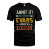 EVANS HH88-K2–Personalized Funny Quote Apparel “Life Without NAME Would Be Boring”