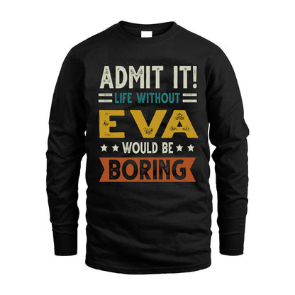 EVA HH88-K2–Personalized Funny Quote Apparel “Life Without NAME Would Be Boring”
