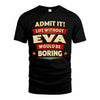 EVA HH88-K2-106–Personalized Funny Quote Apparel “Life Without NAME Would Be Boring”