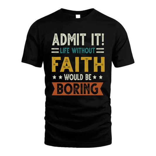 FAITH HH88-K2–Personalized Funny Quote Apparel “Life Without NAME Would Be Boring”
