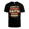 FAITH HH88-K2-106–Personalized Funny Quote Apparel “Life Without NAME Would Be Boring”