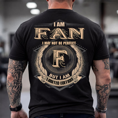 FAN 2K-101–Personalized Name Quote Apparel “I Am NAME May Not Be Perfect But I Am Limited Edition”