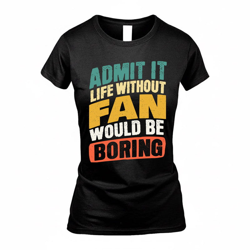FAN TP88-K4-229–Personalized Funny Quote Apparel “Life Without NAME Would Be Boring”