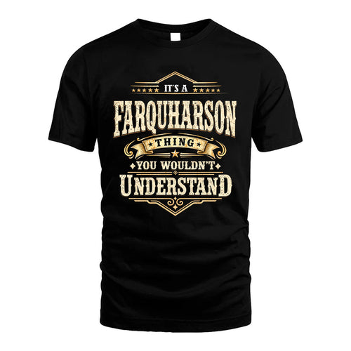 FARQUHARSON HH-F009–Personalized Name Quote Apparel “It’s an NAME Thing You Wouldn’t Understand”