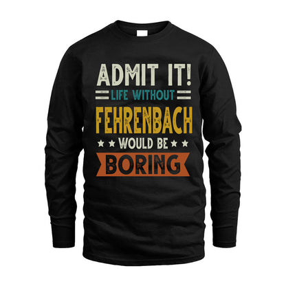 FEHRENBACH HH88-K2–Personalized Funny Quote Apparel “Life Without NAME Would Be Boring”