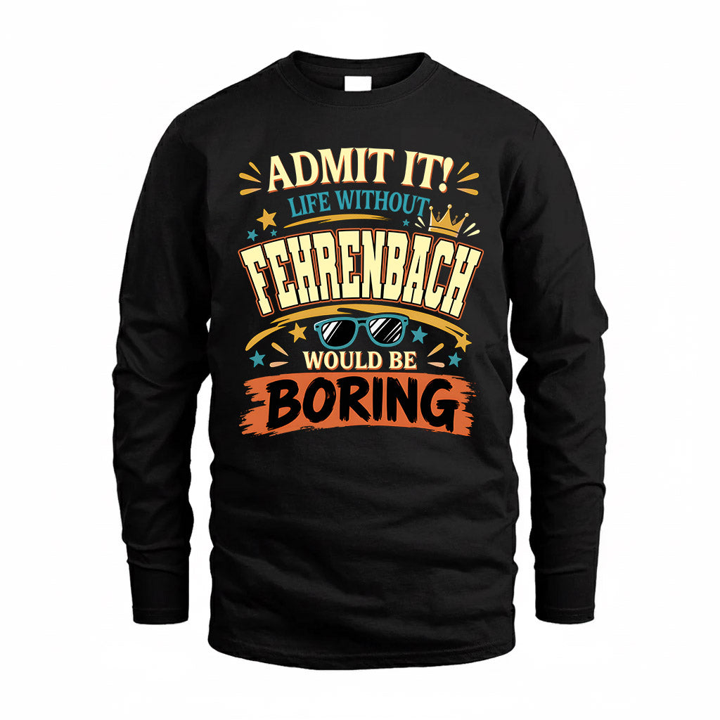 FEHRENBACH HH F005 Life Without You Would Be Boring Funny T-Shirt