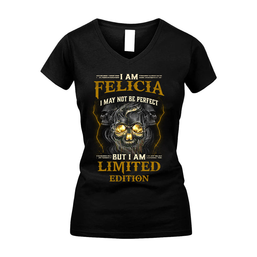 I Am Felicia, I May Not Be Perfect, But I Am Limited Edition – Personalized Skull T-Shirt