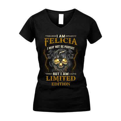 I Am Felicia, I May Not Be Perfect, But I Am Limited Edition – Personalized Skull T-Shirt