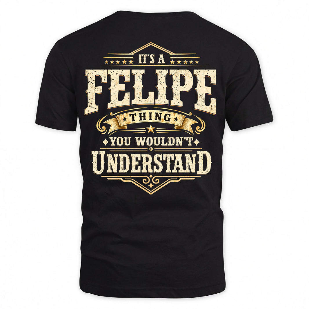 FELIPE HH-F003–Personalized Name Quote Apparel “It’s an NAME Thing You Wouldn’t Understand”
