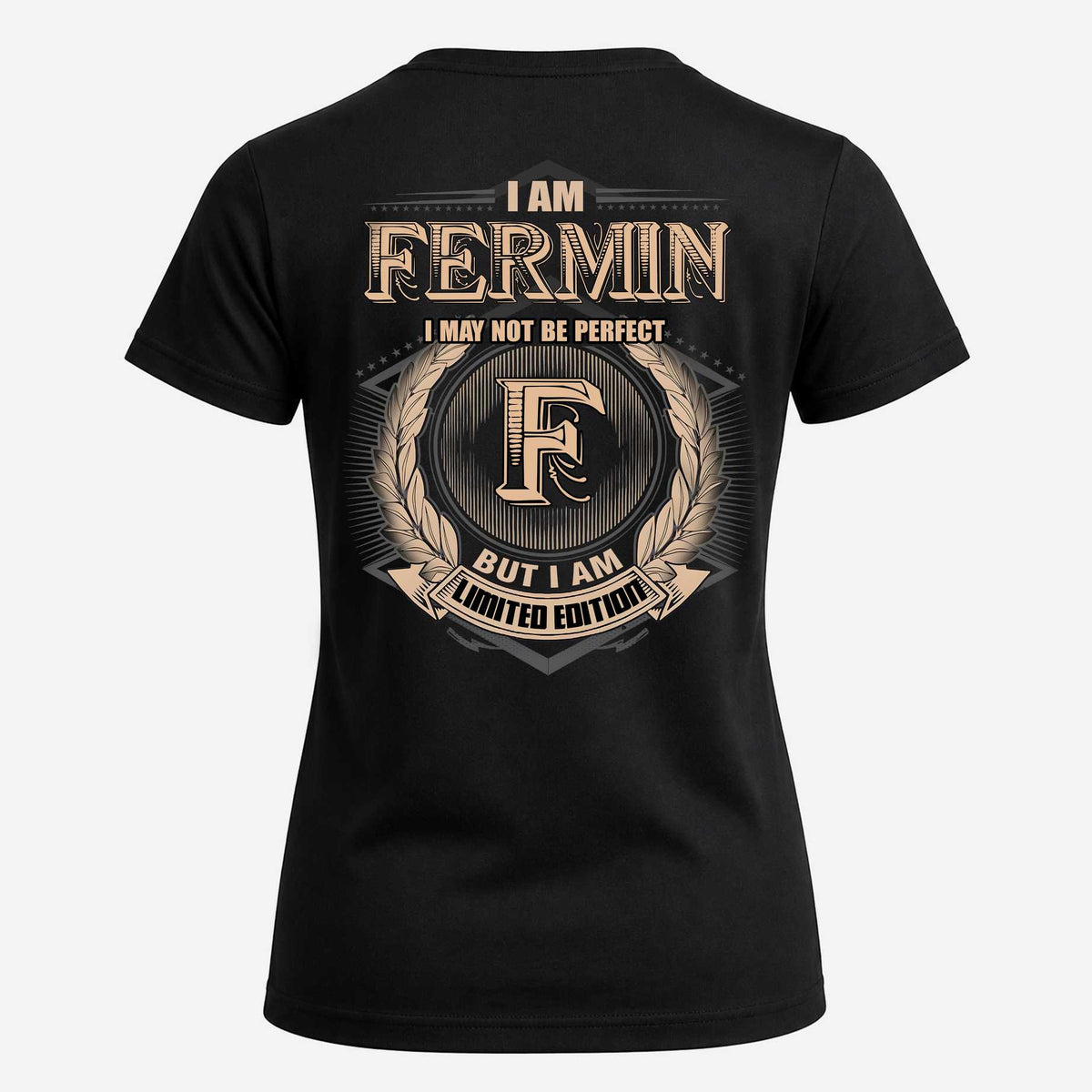 FERMIN 2K-101–Personalized Name Quote Apparel “I Am NAME May Not Be Perfect But I Am Limited Edition”
