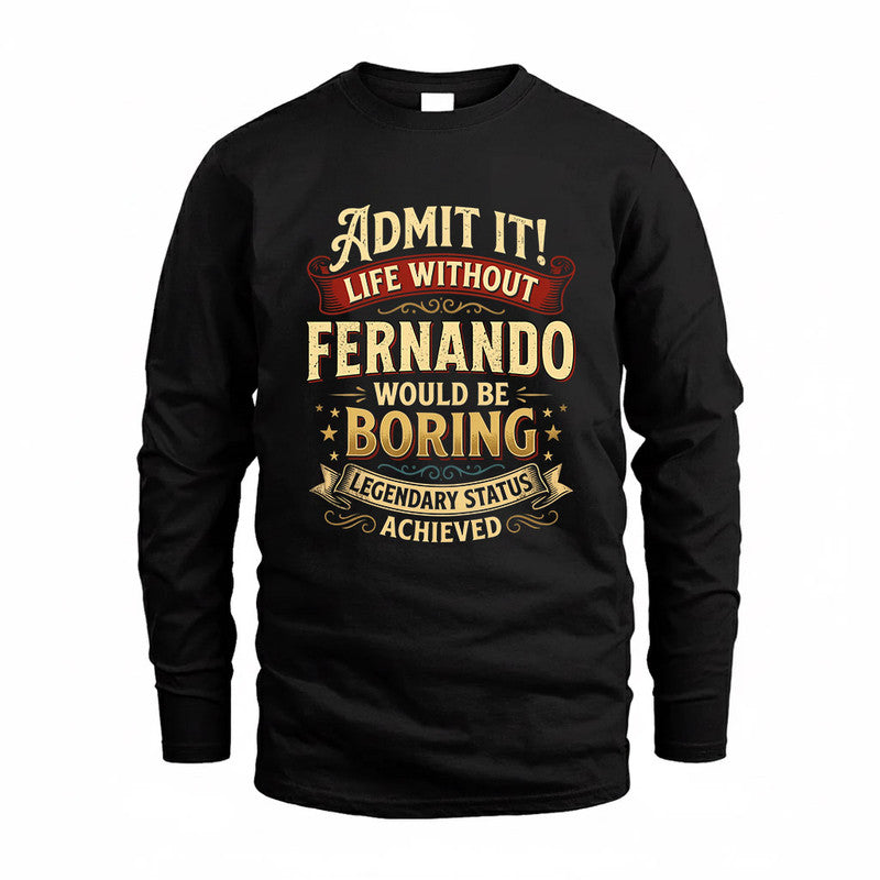 FERNANDO TP65-K5-268–Personalized Funny Quote Apparel “Life Without NAME Would Be Boring”