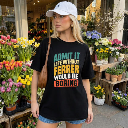 FERRER TP88-K4-229–Personalized Funny Quote Apparel “Life Without NAME Would Be Boring”