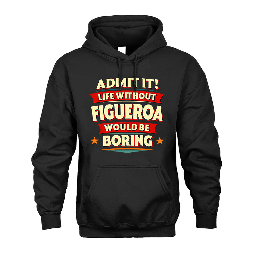 FIGUEROA HH88-K2-106–Personalized Funny Quote Apparel “Life Without NAME Would Be Boring”