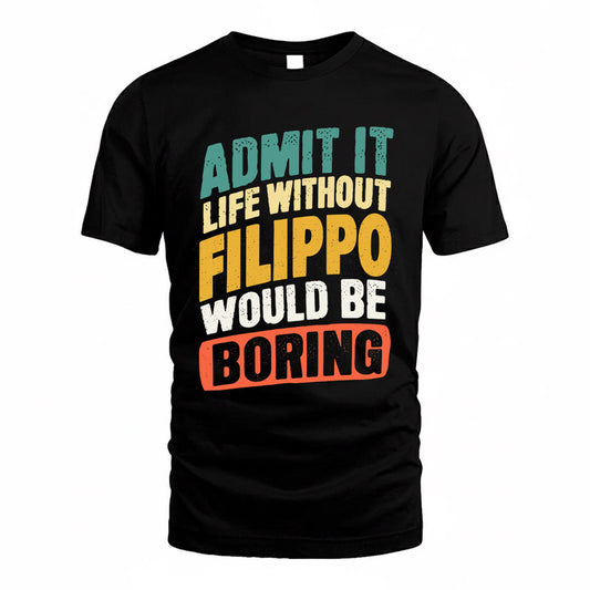 FILIPPO TP88-K4-229–Personalized Funny Quote Apparel “Life Without NAME Would Be Boring”