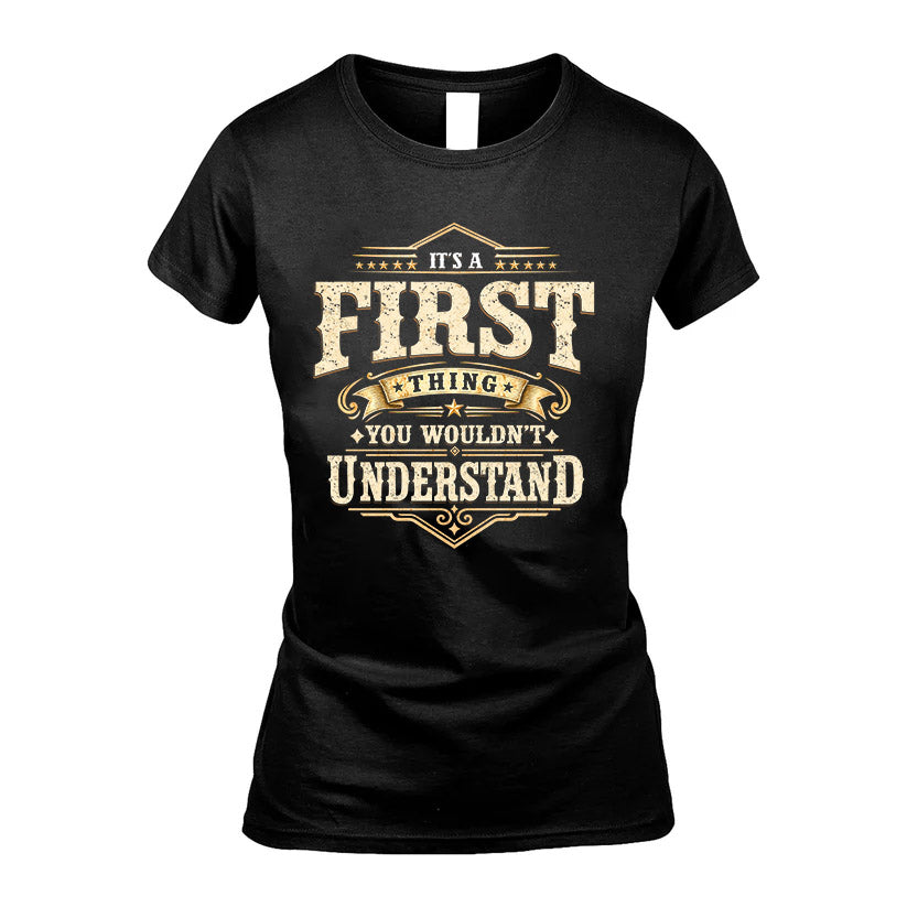 FIRST HH-F009–Personalized Name Quote Apparel “It’s an NAME Thing You Wouldn’t Understand”