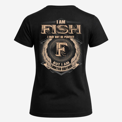 FISH 2K-101–Personalized Name Quote Apparel “I Am NAME May Not Be Perfect But I Am Limited Edition”
