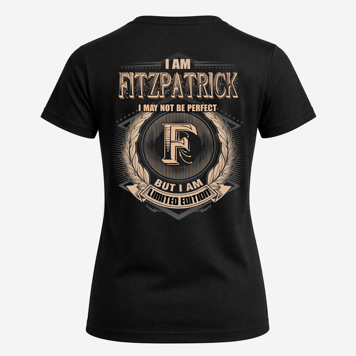 FITZPATRICK 2K-101–Personalized Name Quote Apparel “I Am NAME May Not Be Perfect But I Am Limited Edition”