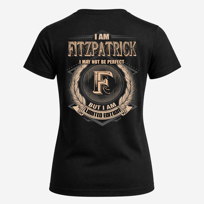 FITZPATRICK 2K-101–Personalized Name Quote Apparel “I Am NAME May Not Be Perfect But I Am Limited Edition”