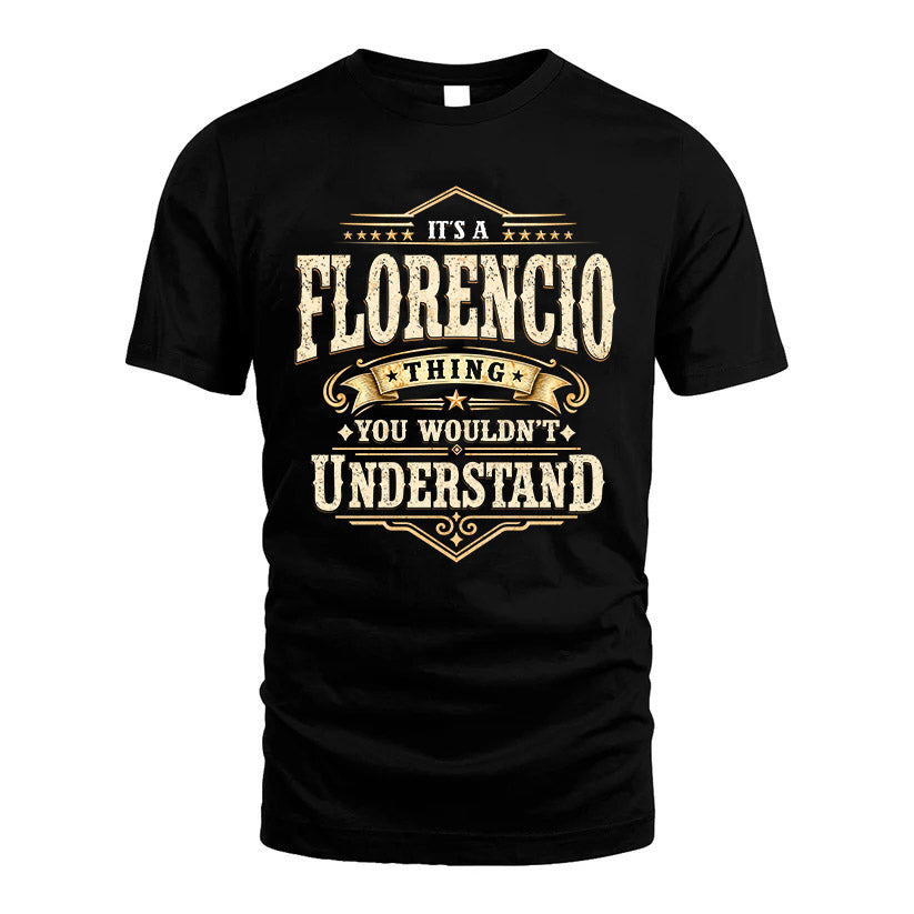 FLORENCIO HH-F009–Personalized Name Quote Apparel “It’s an NAME Thing You Wouldn’t Understand”