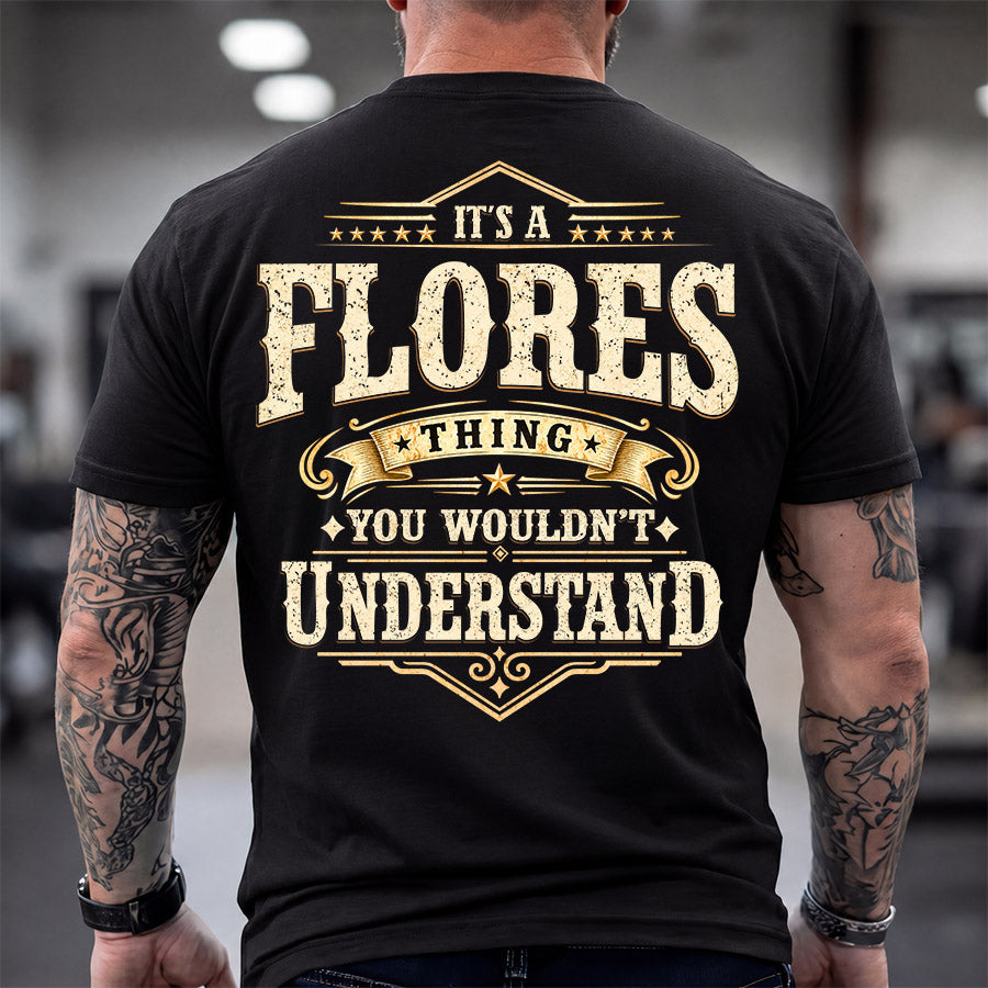 FLORES HH-F003–Personalized Name Quote Apparel “It’s an NAME Thing You Wouldn’t Understand”