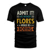 FLORES HH88-K2–Personalized Funny Quote Apparel “Life Without NAME Would Be Boring”