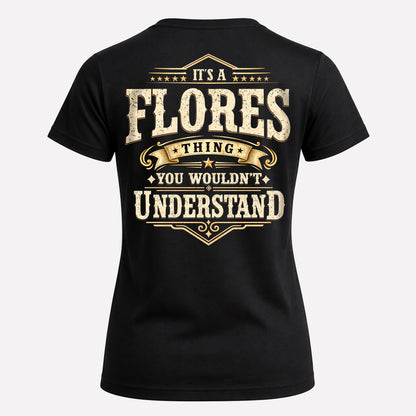 FLORES HH-F003–Personalized Name Quote Apparel “It’s an NAME Thing You Wouldn’t Understand”