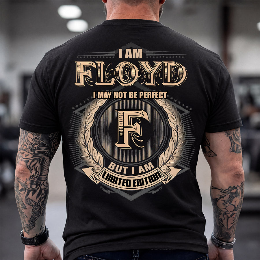 FLOYD 2K-101–Personalized Name Quote Apparel “I Am NAME May Not Be Perfect But I Am Limited Edition”