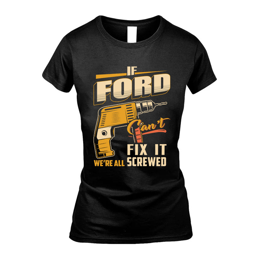 If FORD Can’t Fix It, We’re All Screwed – Personalized Handyman T-Shirt