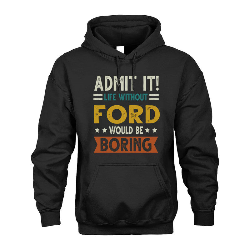 FORD HH88-K2–Personalized Funny Quote Apparel “Life Without NAME Would Be Boring”