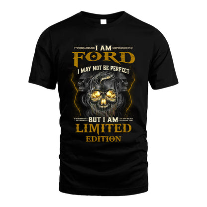 I Am Ford, I May Not Be Perfect, But I Am Limited Edition – Personalized Skull T-Shirt