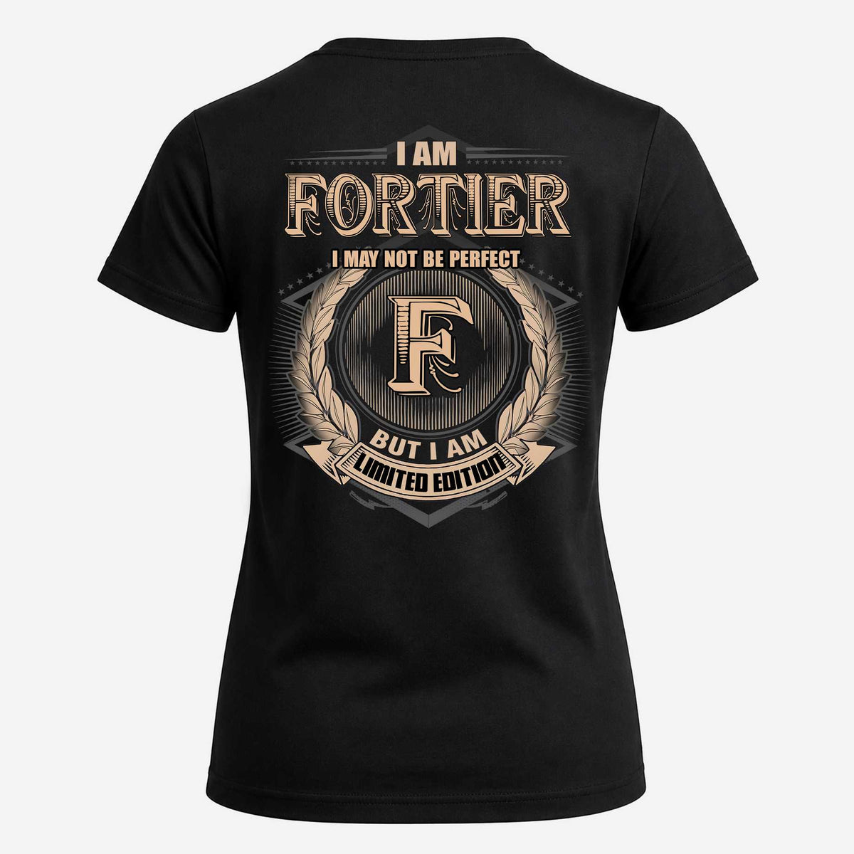FORTIER 2K-101–Personalized Name Quote Apparel “I Am NAME May Not Be Perfect But I Am Limited Edition”