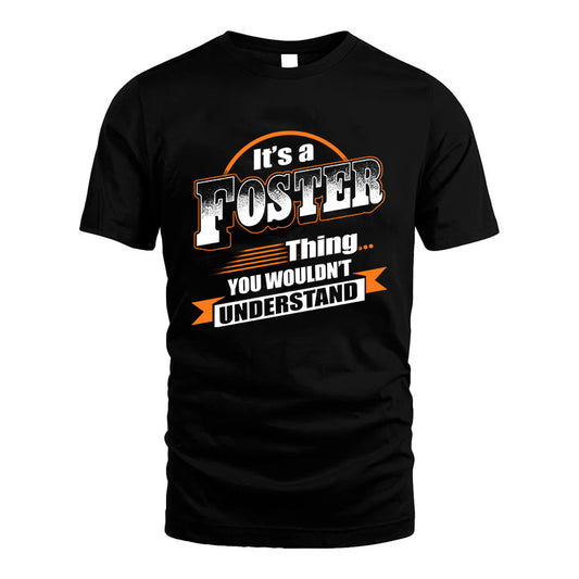 FOSTER HH88-K2-107–Personalized Name Quote Apparel “It’s a/an NAME Thing You Wouldn’t Understand”