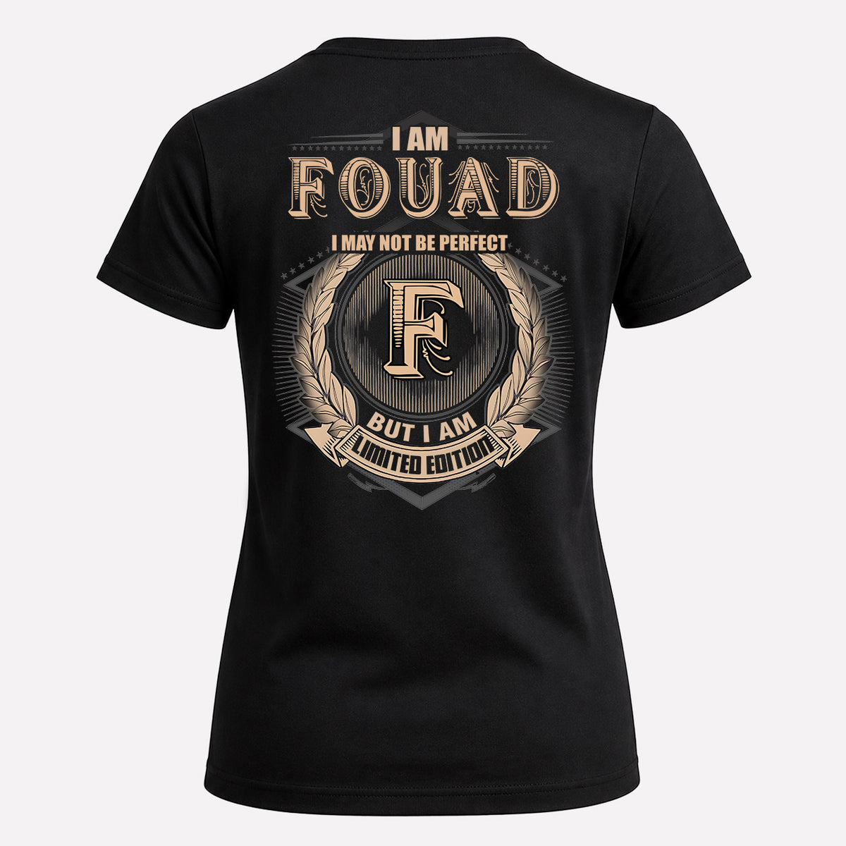 FOUAD 2K-101–Personalized Name Quote Apparel “I Am NAME May Not Be Perfect But I Am Limited Edition”