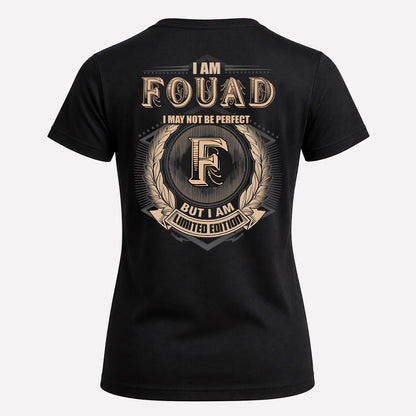 FOUAD 2K-101–Personalized Name Quote Apparel “I Am NAME May Not Be Perfect But I Am Limited Edition”