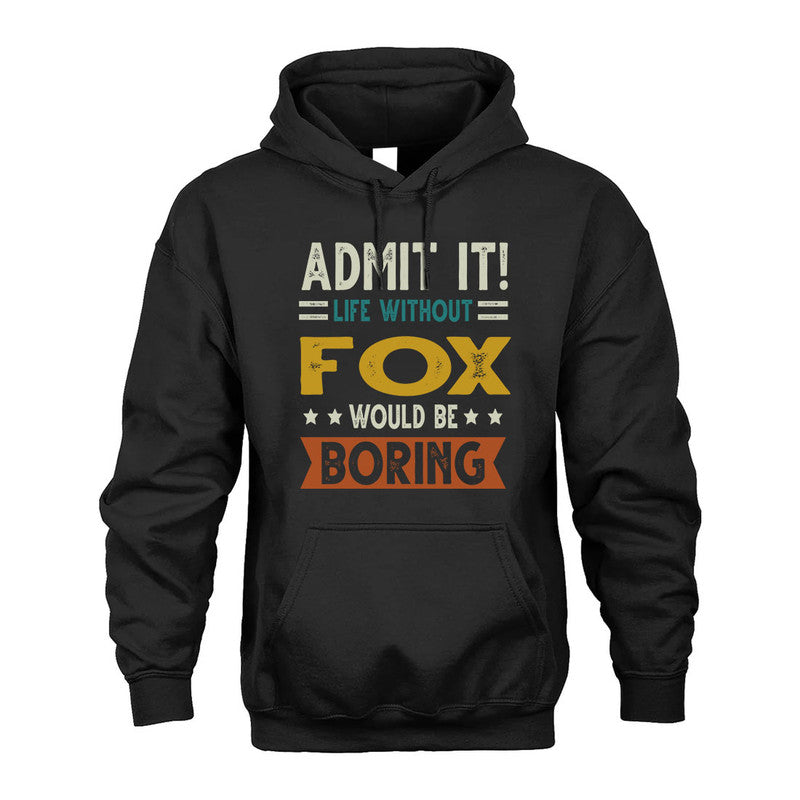 FOX HH88-K2–Personalized Funny Quote Apparel “Life Without NAME Would Be Boring”