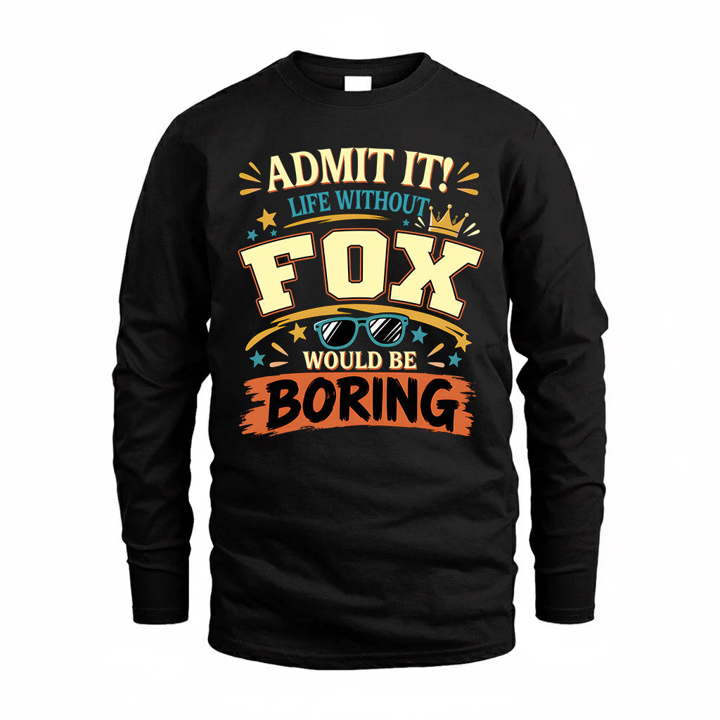 FOX HH F005 Life Without You Would Be Boring Funny T-Shirt