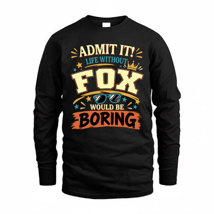 FOX HH F005 Life Without You Would Be Boring Funny T-Shirt