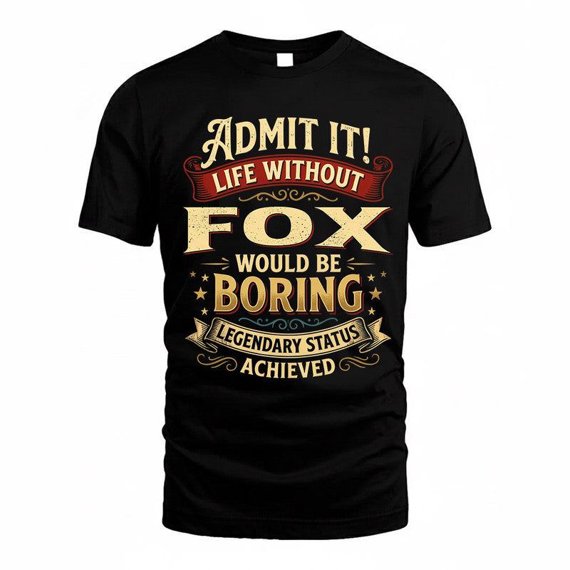 FOX TP65-K5-268–Personalized Funny Quote Apparel “Life Without NAME Would Be Boring”