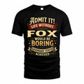 FOX TP65-K5-268–Personalized Funny Quote Apparel “Life Without NAME Would Be Boring”