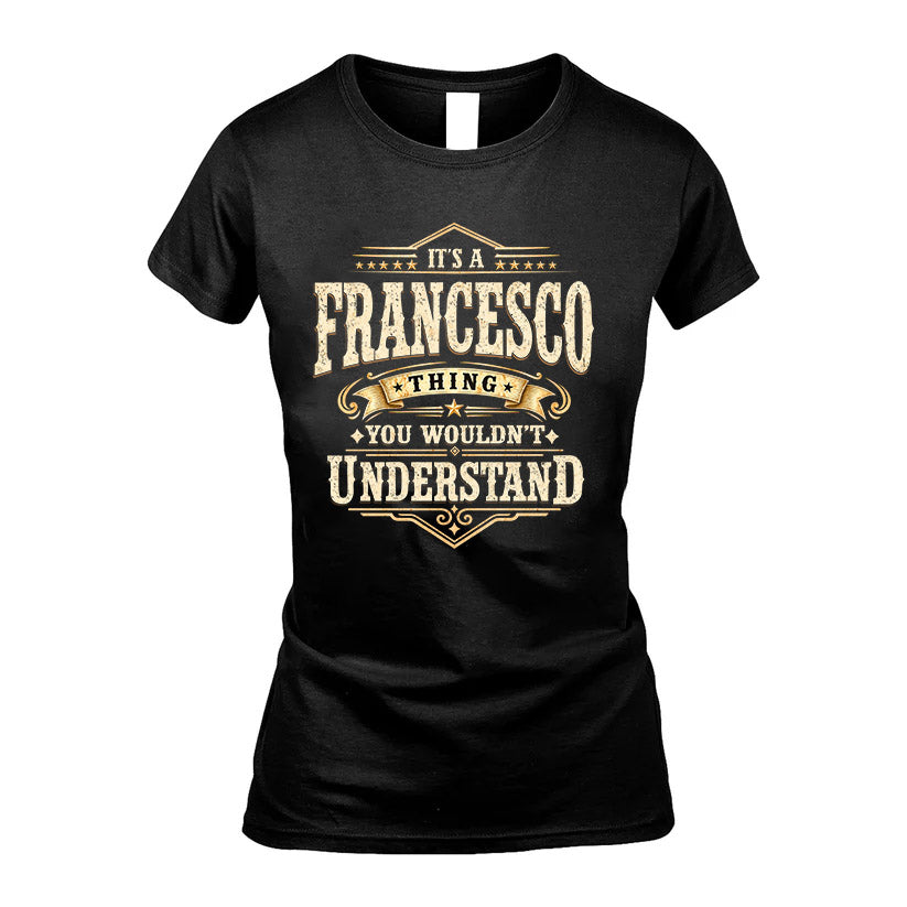 FRANCESCO HH-F009–Personalized Name Quote Apparel “It’s an NAME Thing You Wouldn’t Understand”