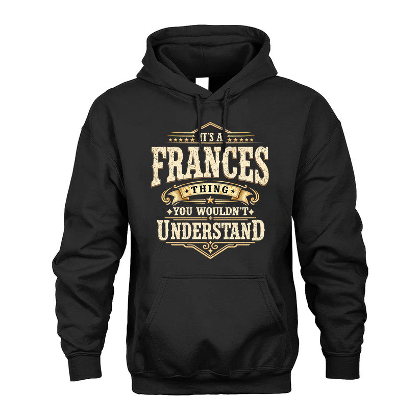 FRANCES HH-F009–Personalized Name Quote Apparel “It’s an NAME Thing You Wouldn’t Understand”