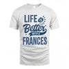 FRANCES HH88-K2–Personalized Name Quote T-Shirt Life Is Better With Unisex Gift